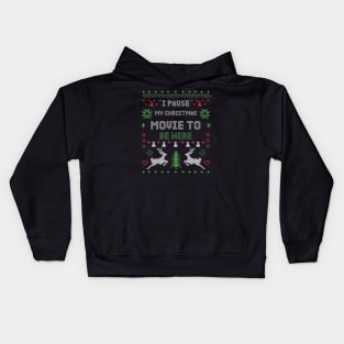 I Pause My Christmas Movie To Be Here Kids Hoodie